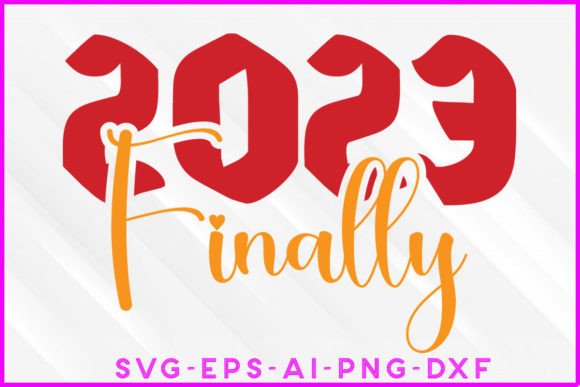 2023 Finally Happy New Year SVG Design – Graphics & Crafts Review