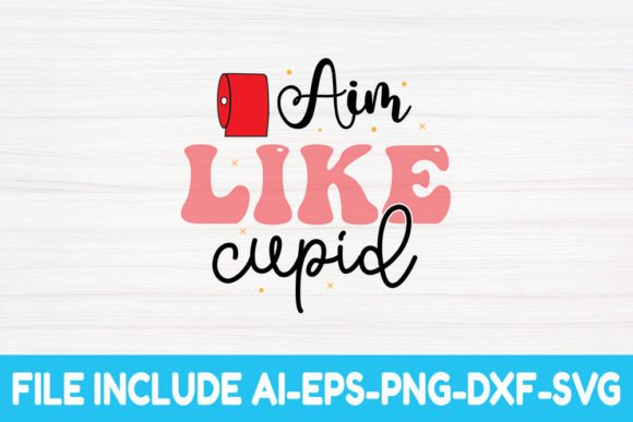 Aim Like Cupid – Valentine SVG Graphics for Crafts
