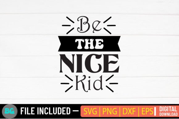 Be the Nice Kid – Svg Review for Graphics & Crafts