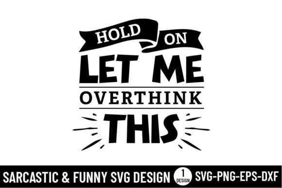 Hold on Let Me Overthink This - Svg