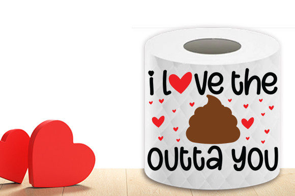 I Love the Outta You Toilet Paper SVG Graphics for Crafts