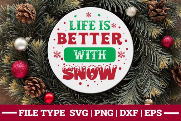 Life is Better with Snow - Christmas SVG