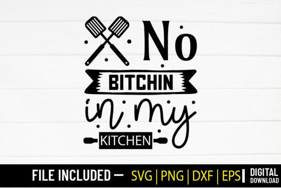 No Bitchin in My Kitchen SVG: Graphics for Crafts