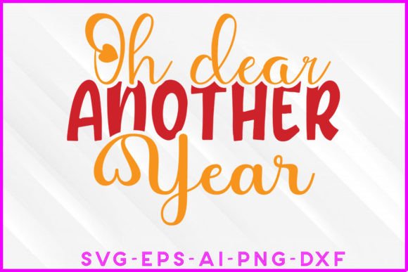 Oh Dear Another Year SVG Graphics and Crafts for Publishers